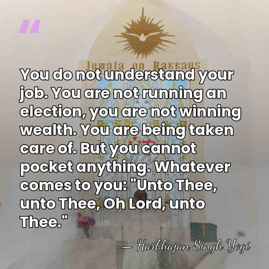 You do not understand your job. You are not running an election,&hellip; - Harbhajan Singh Yogi