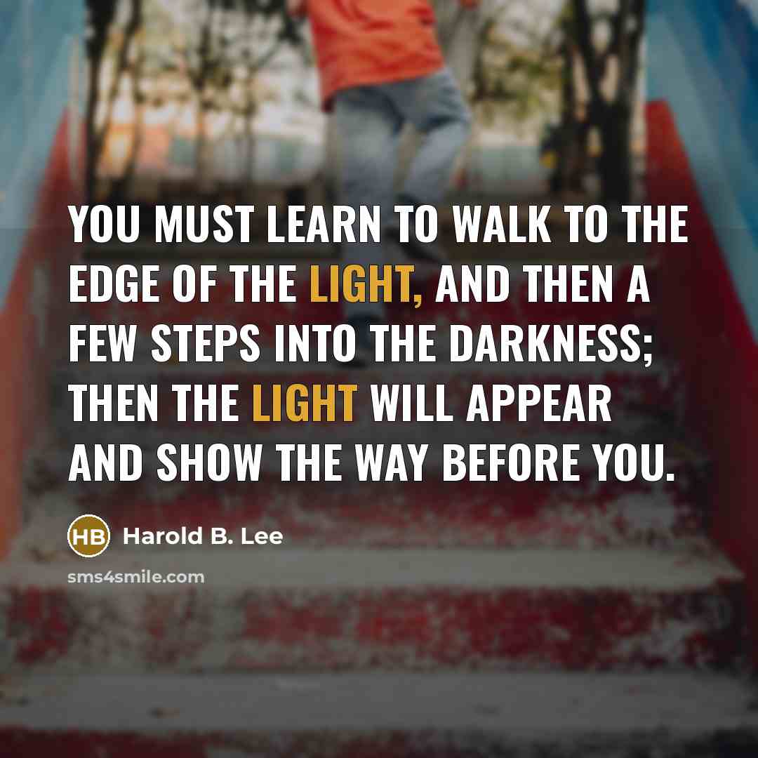 “You must learn to walk to the edge of the…” quote by Harold B. Lee