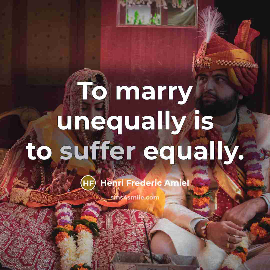 “To marry unequally is to suffer equally.” quote by Henri Frederic Amiel