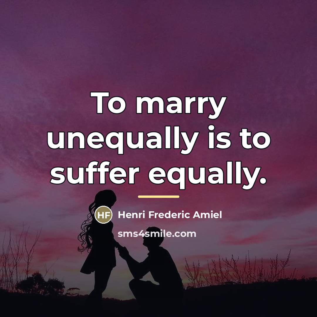 “To marry unequally is to suffer equally.…” quote by Henri Frederic Amiel