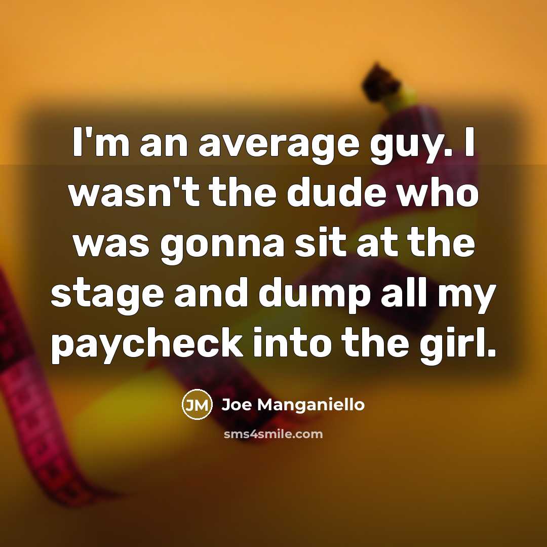 “I'm an average guy. I wasn't the dude who was…” quote by Joe Manganiello