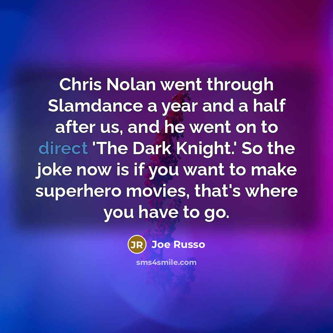 “Chris Nolan went through Slamdance a year and a half…” quote by Joe Russo
