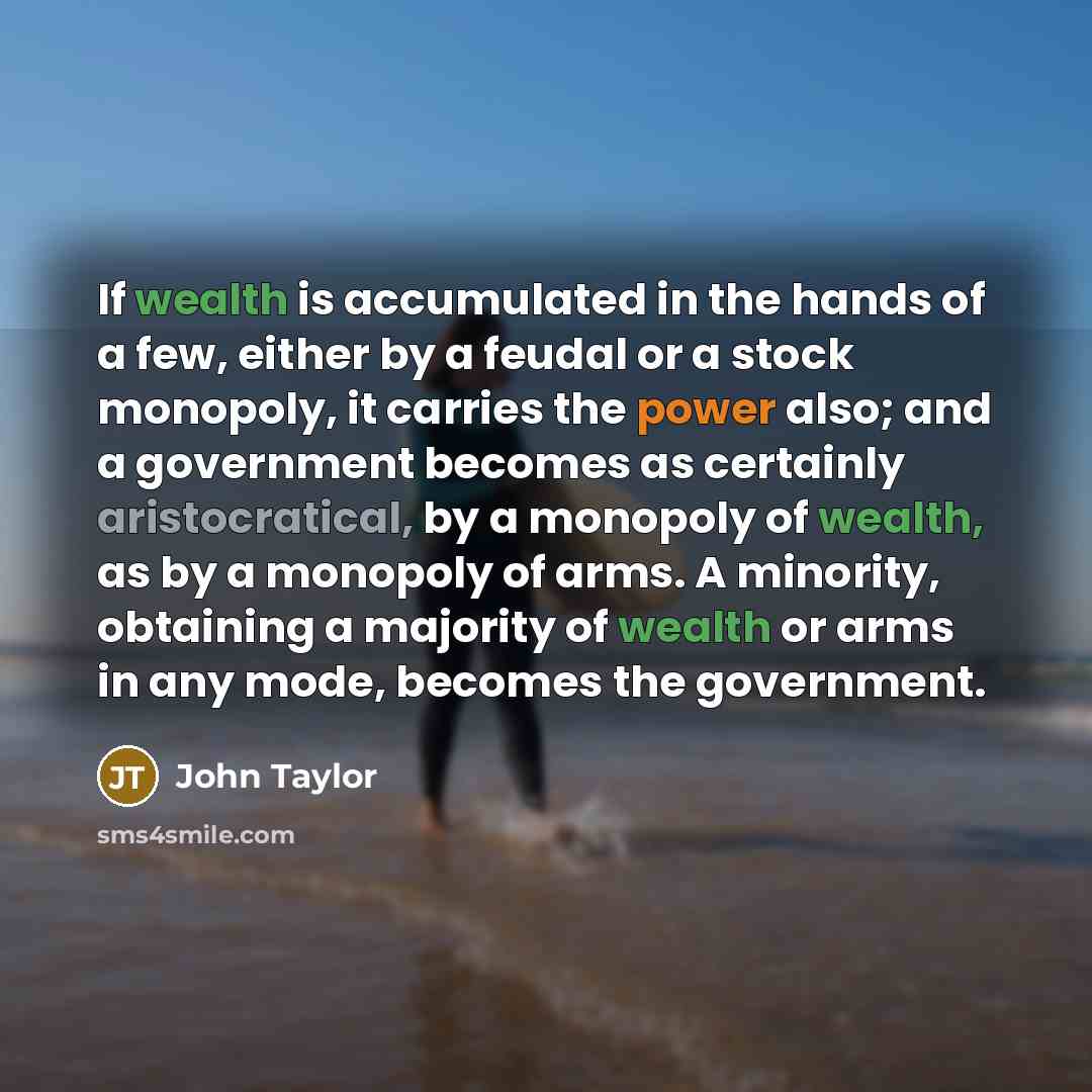 “If wealth is accumulated in the hands of a few,…” quote by John Taylor