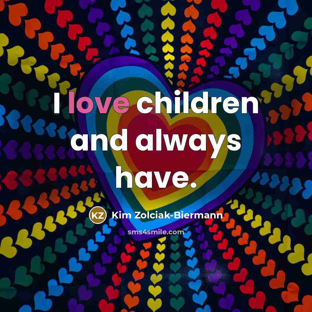“I love children and always have.…” quote by Kim Zolciak-Biermann