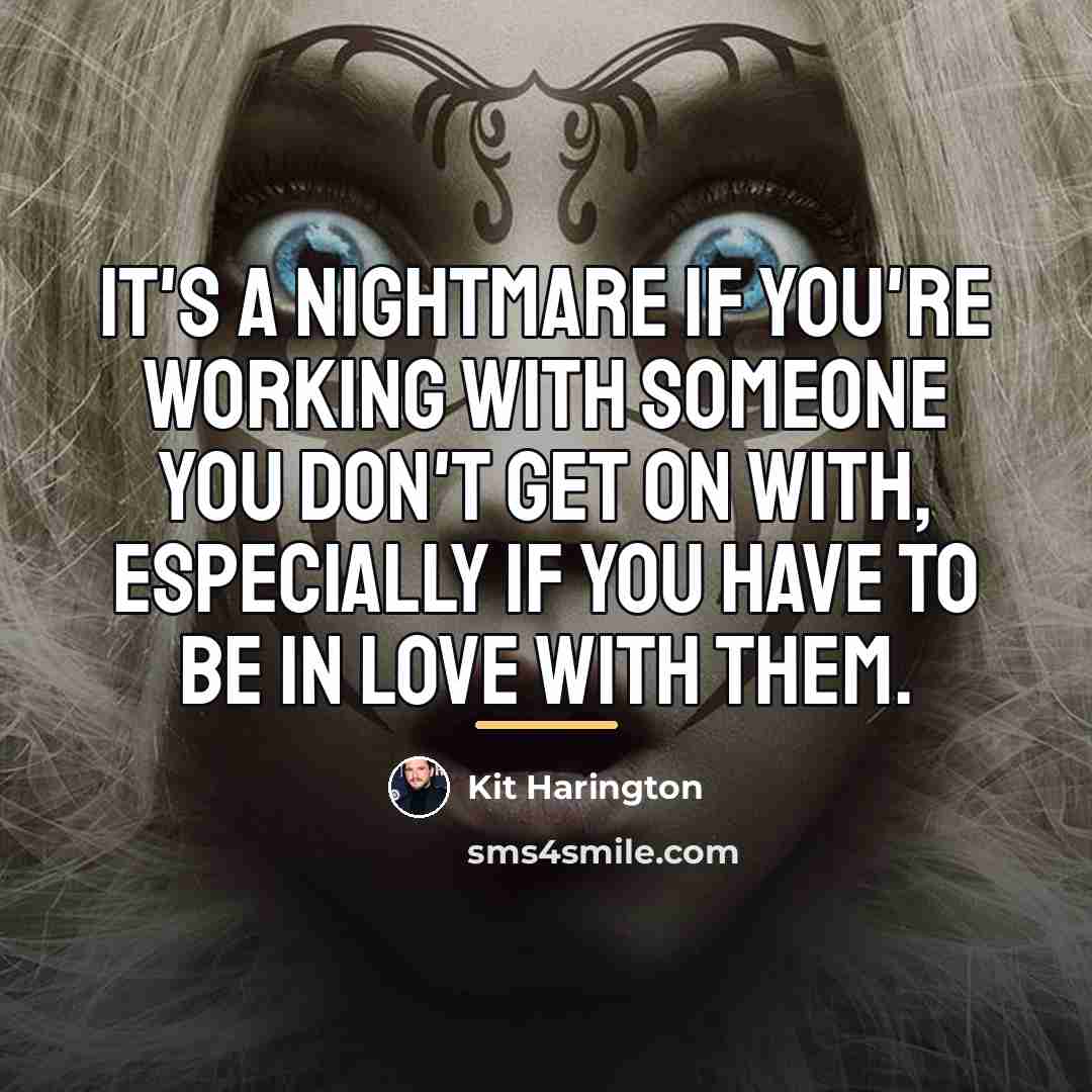 “It's a nightmare if you're working with someone you don't…” quote by Kit Harington
