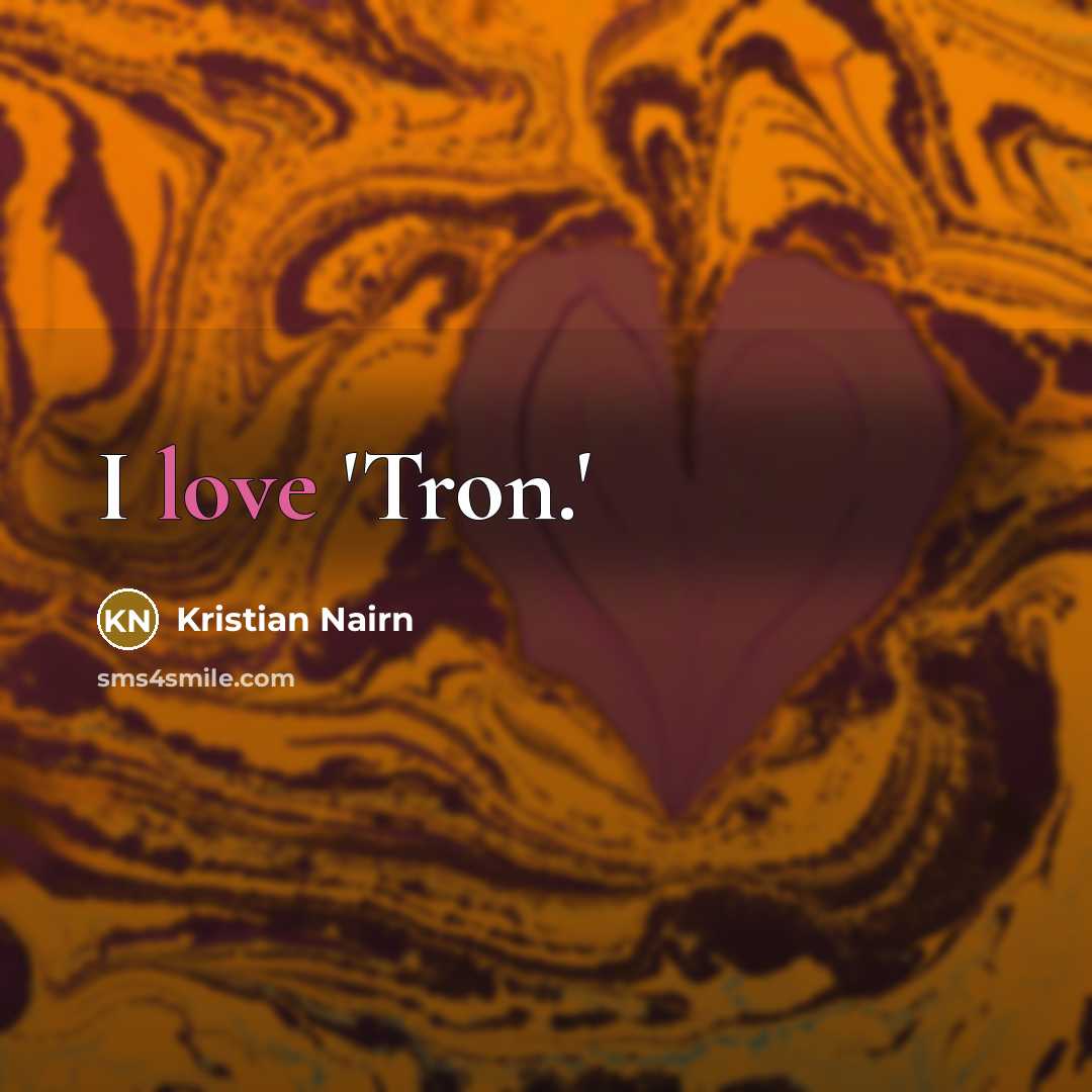 “I love 'Tron.'…” quote by Kristian Nairn