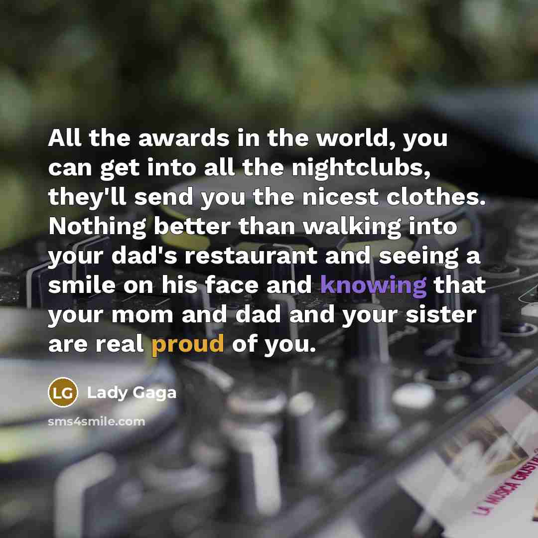 “All the awards in the world, you can get into…” quote by Lady Gaga