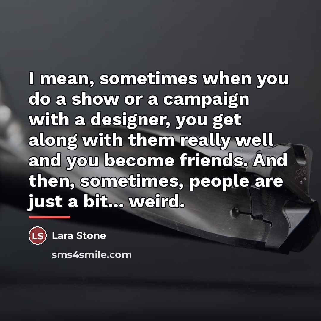 “I mean, sometimes when you do a show or a…” quote by Lara Stone