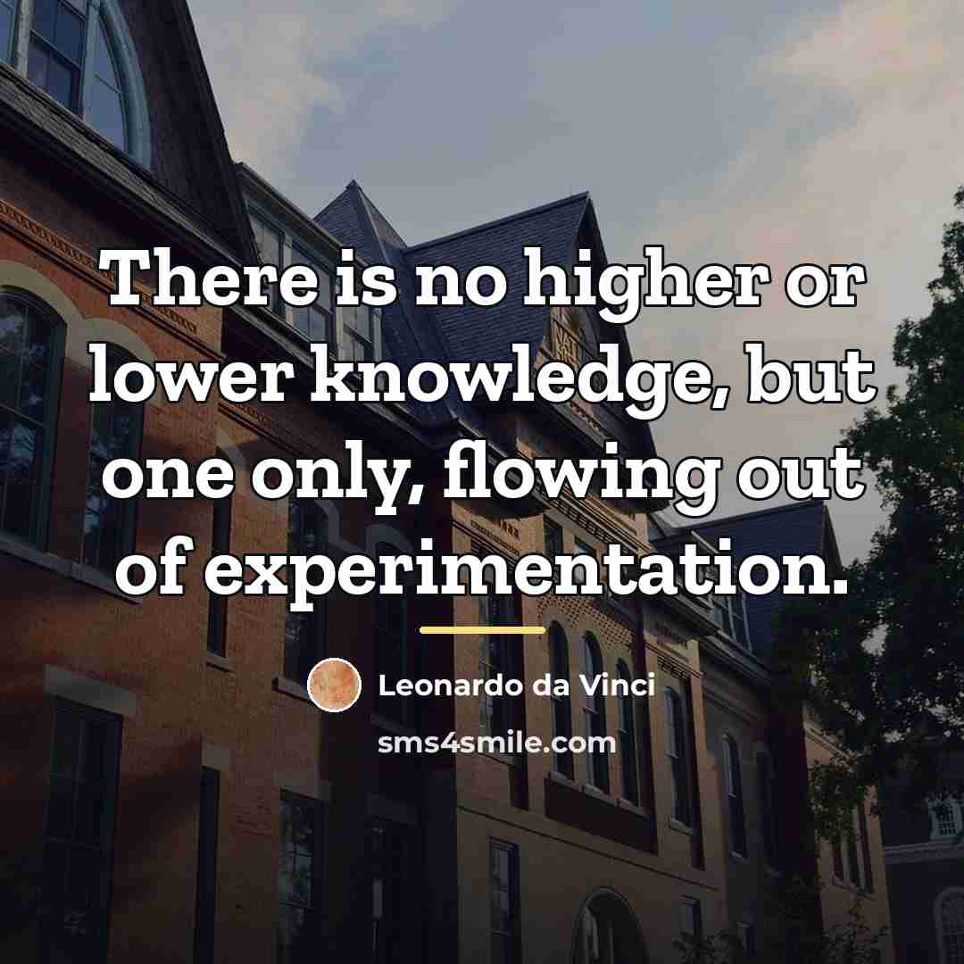 “There is no higher or lower knowledge, but one only,…” quote by Leonardo da Vinci