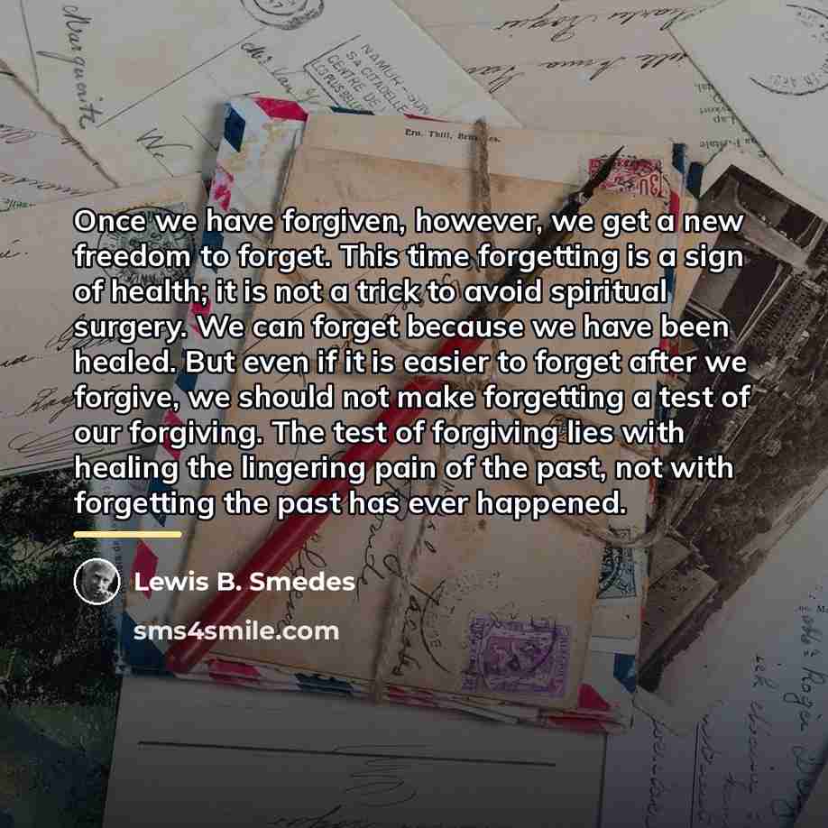 “Once we have forgiven, however, we get a new freedom…” quote by Lewis B. Smedes