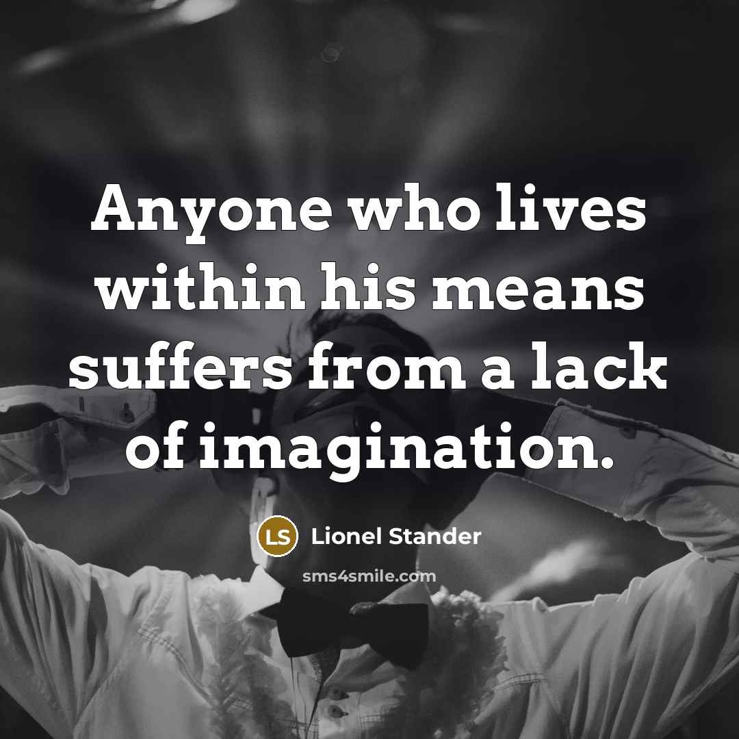 “Anyone who lives within his means suffers from a lack…” quote by Lionel Stander