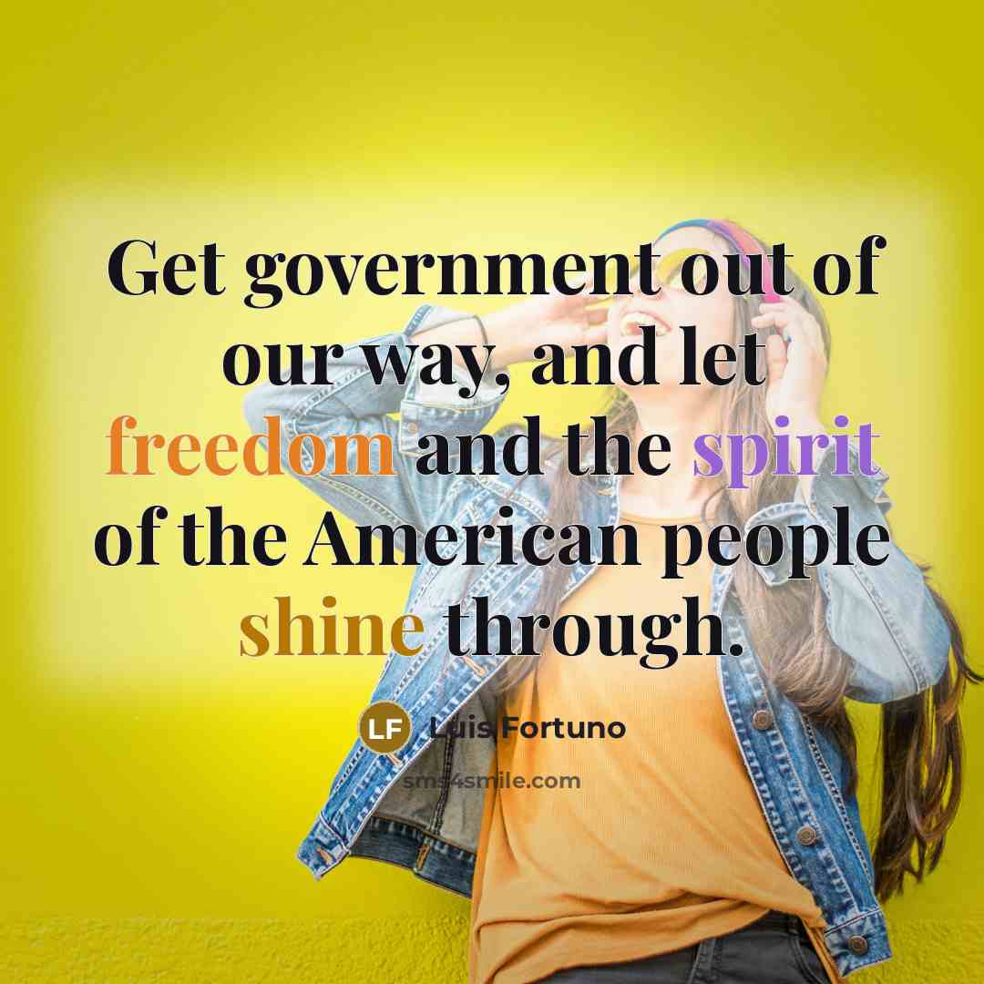 “Get government out of our way, and let freedom and…” quote by Luis Fortuno