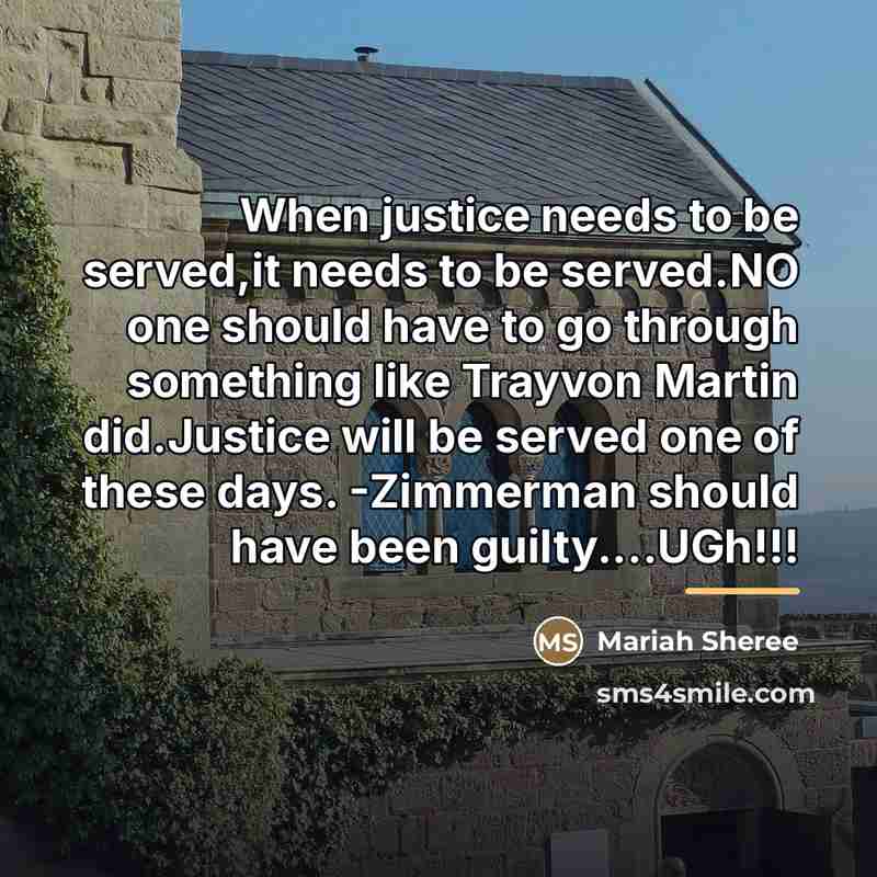 “When justice needs to be served,it needs to be served.NO…” quote by Mariah Sheree