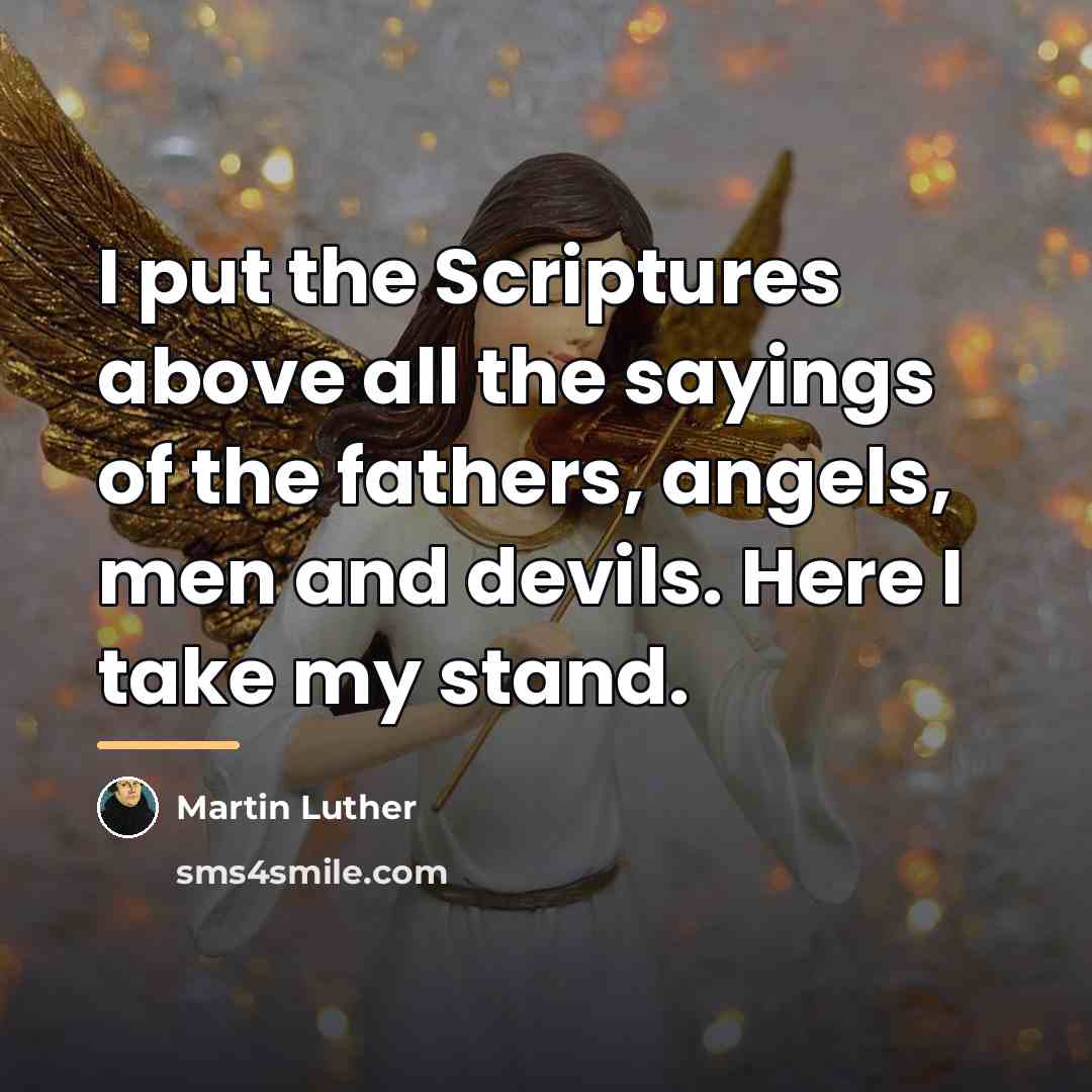 “I put the Scriptures above all the sayings of the…” quote by Martin Luther