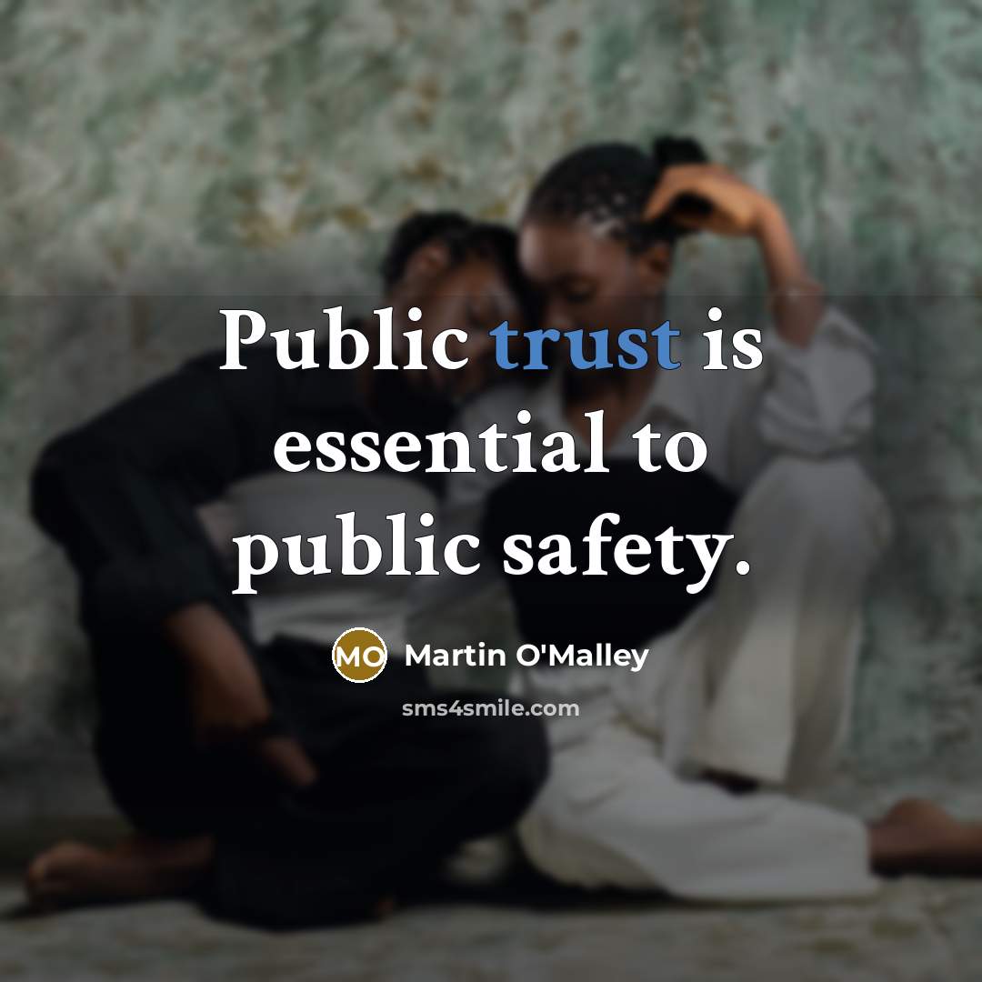 “Public trust is essential to public safety.…” quote by Martin O'Malley