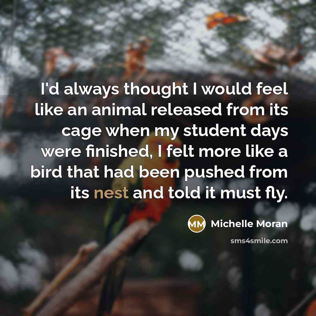 “I'd always thought I would feel like an animal released…” quote by Michelle Moran