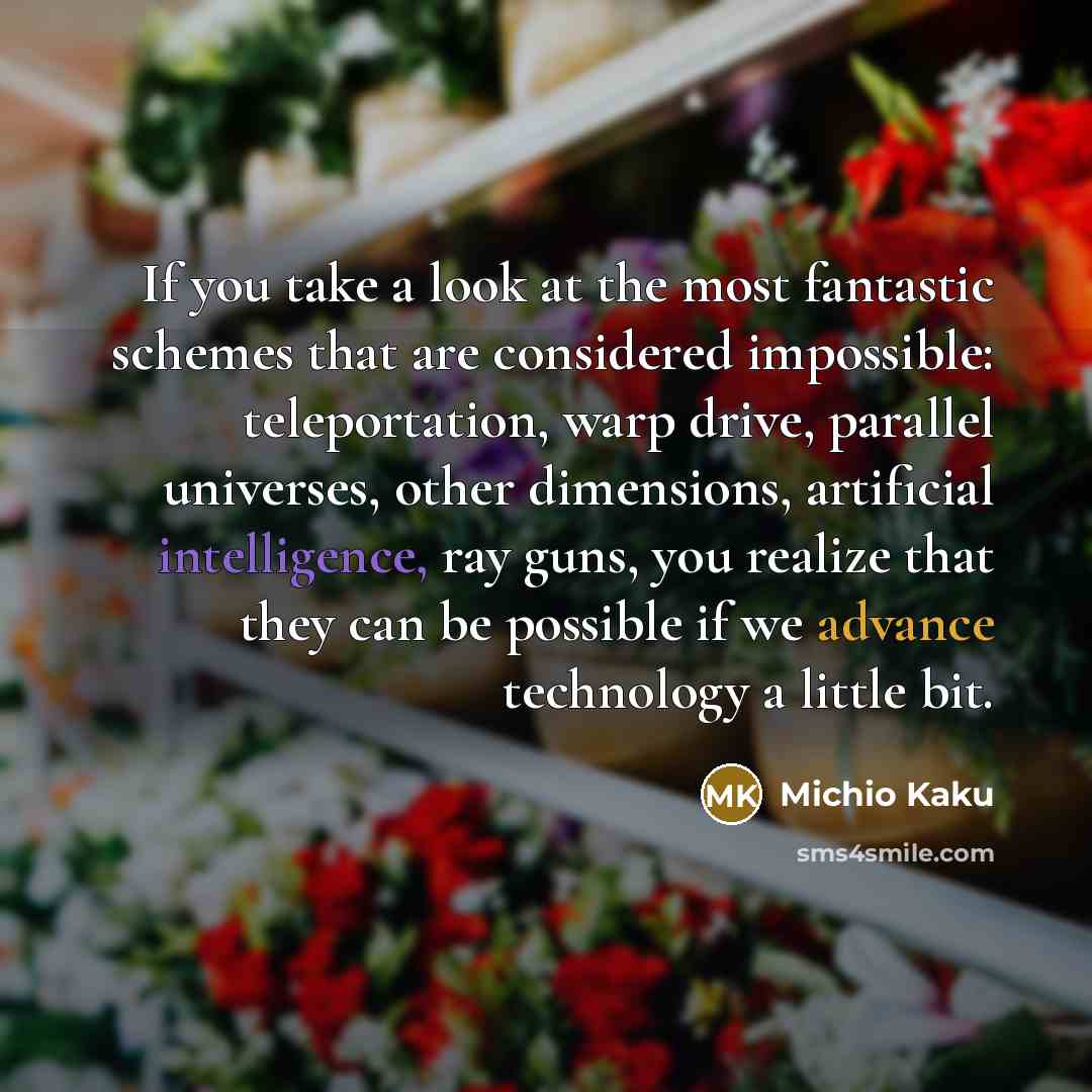 “If you take a look at the most fantastic schemes…” quote by Michio Kaku
