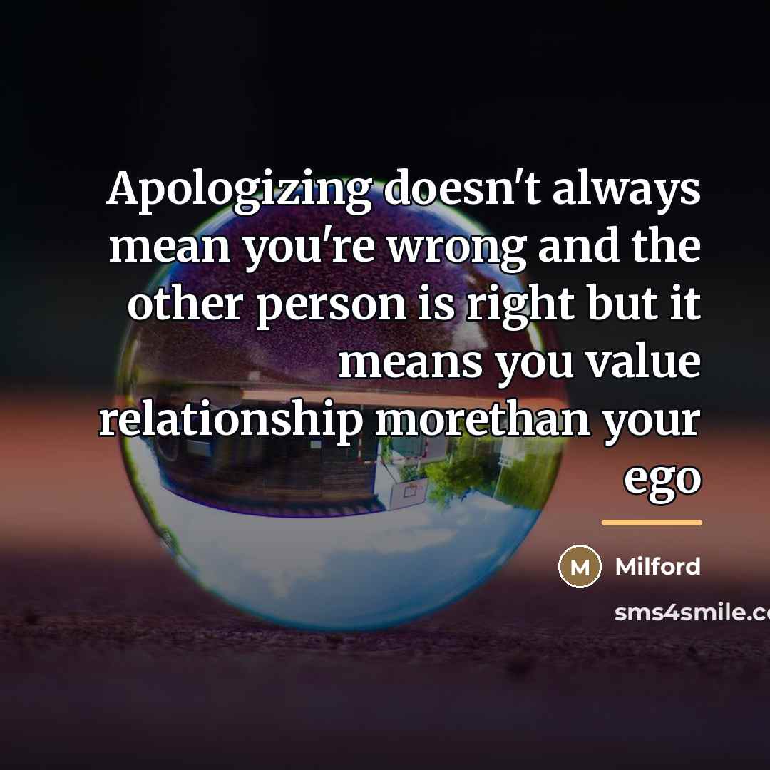 “Apologizing doesn't always mean you're wrong and the other person…” quote by Milford