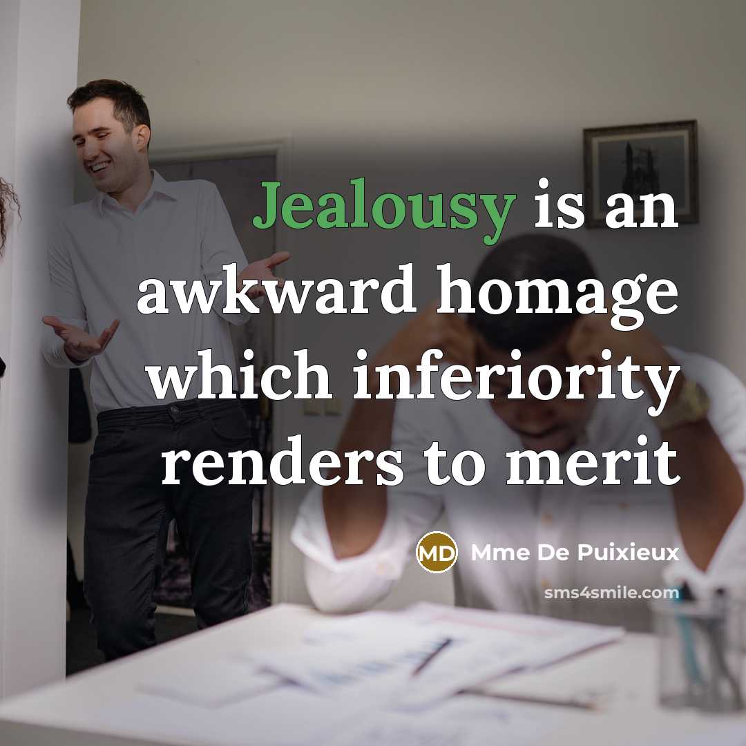 “Jealousy is an awkward homage which inferiority renders to merit” quote by Mme De Puixieux