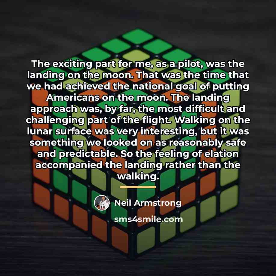“The exciting part for me, as a pilot, was the…” quote by Neil Armstrong