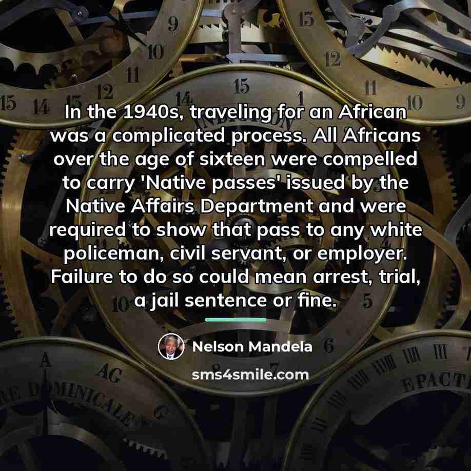 “In the 1940s, traveling for an African was a complicated…” quote by Nelson Mandela