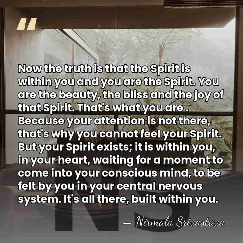Now the truth is that the Spirit is within you and you&hellip; - Nirmala Srivastava