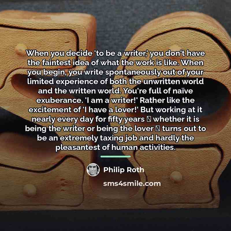 “When you decide 'to be a writer,' you don't have…” quote by Philip Roth