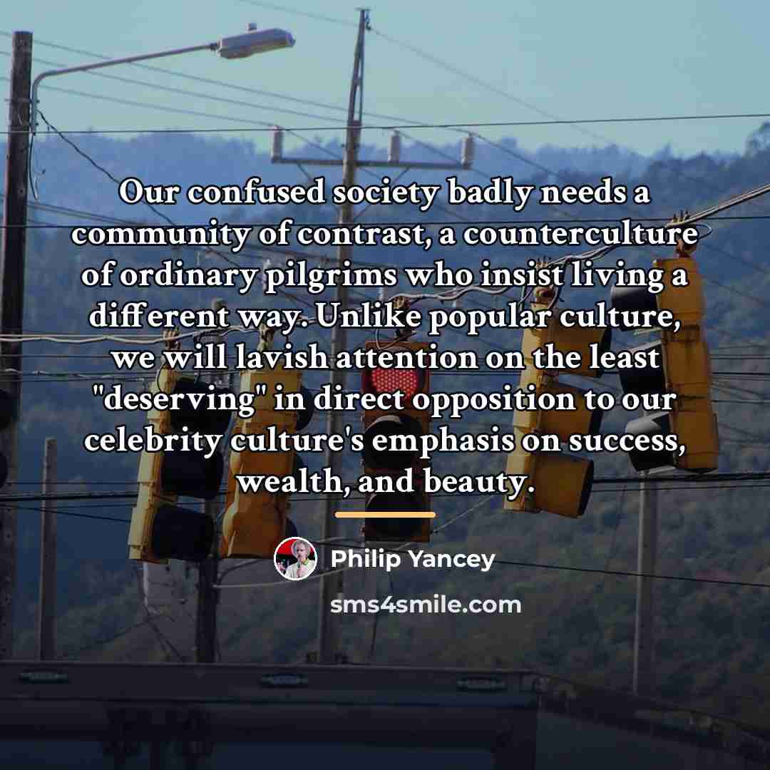 “Our confused society badly needs a community of contrast, a…” quote by Philip Yancey
