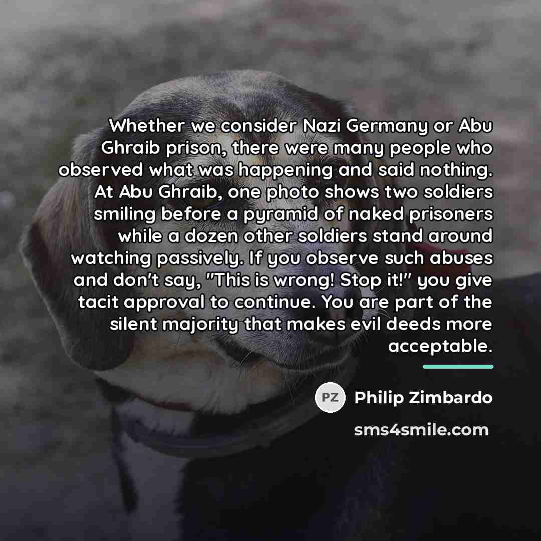 “Whether we consider Nazi Germany or Abu Ghraib prison, there…” quote by Philip Zimbardo