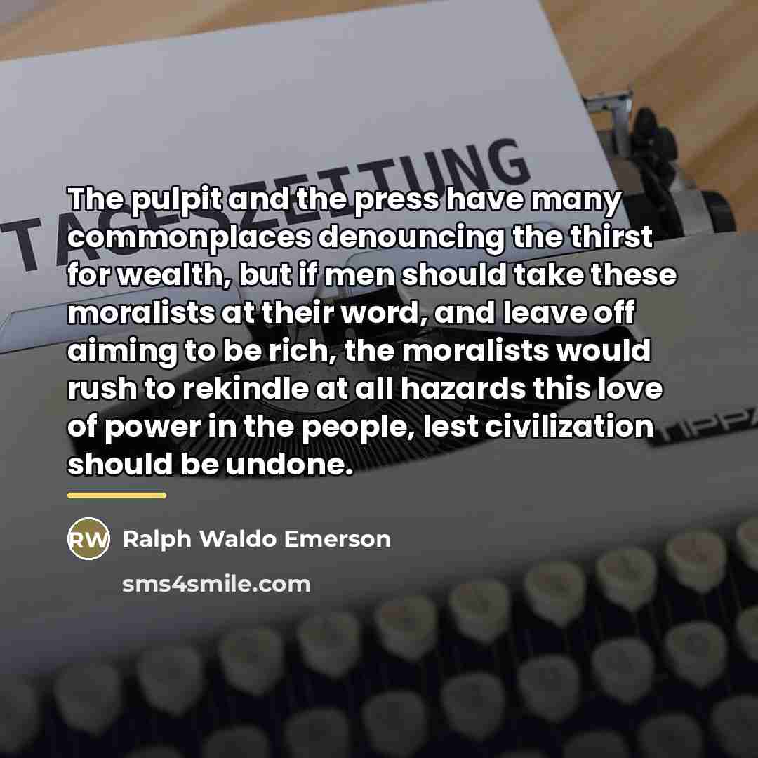 “The pulpit and the press have many commonplaces denouncing the…” quote by Ralph Waldo Emerson