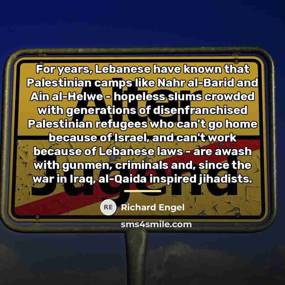 “For years, Lebanese have known that Palestinian camps like Nahr…” quote by Richard Engel