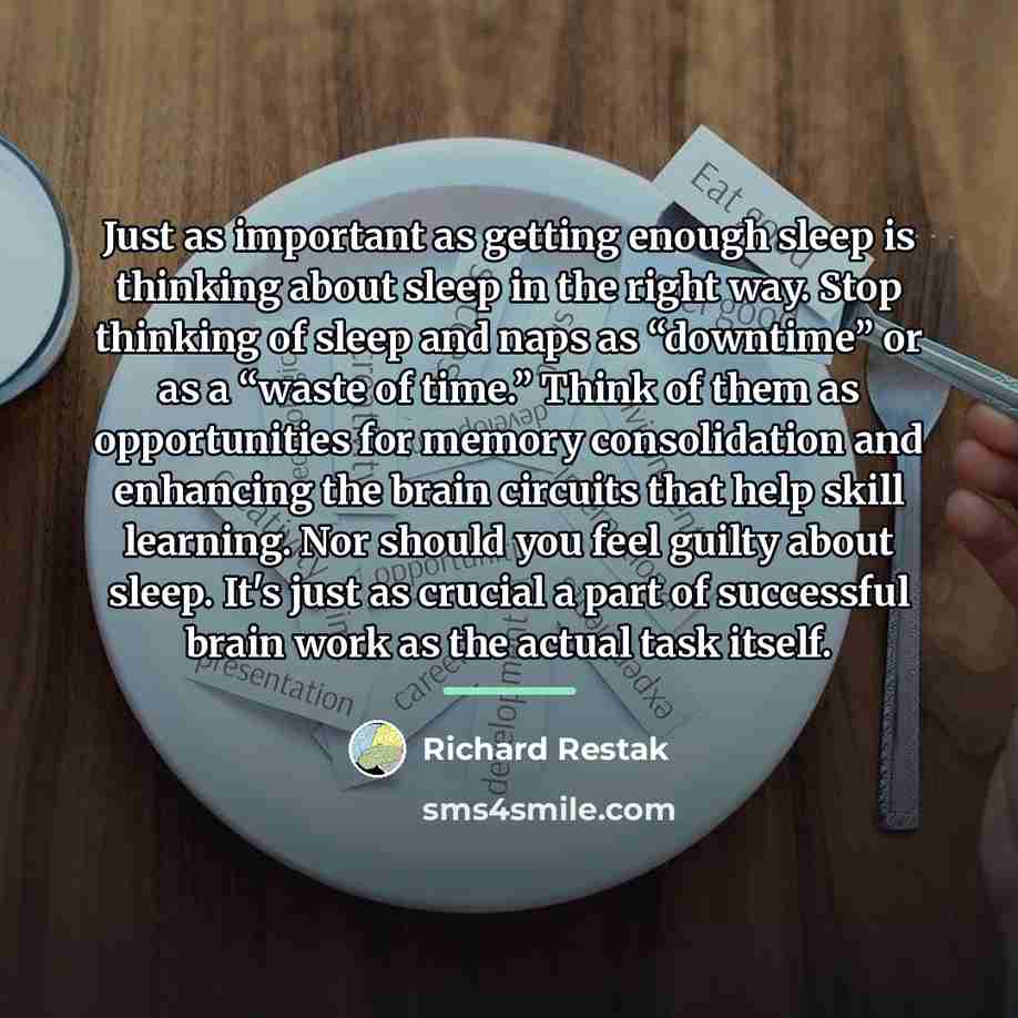 “Just as important as getting enough sleep is thinking about…” quote by Richard Restak
