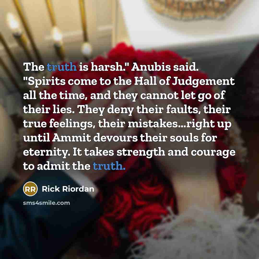 “The truth is harsh." Anubis said. "Spirits come to the…” quote by Rick Riordan