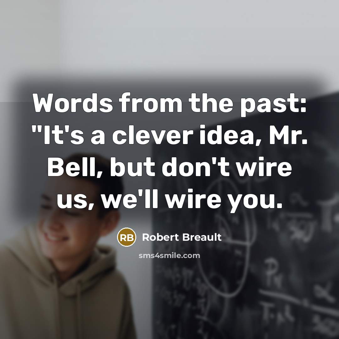 “Words from the past: "It's a clever idea, Mr. Bell,…” quote by Robert Breault