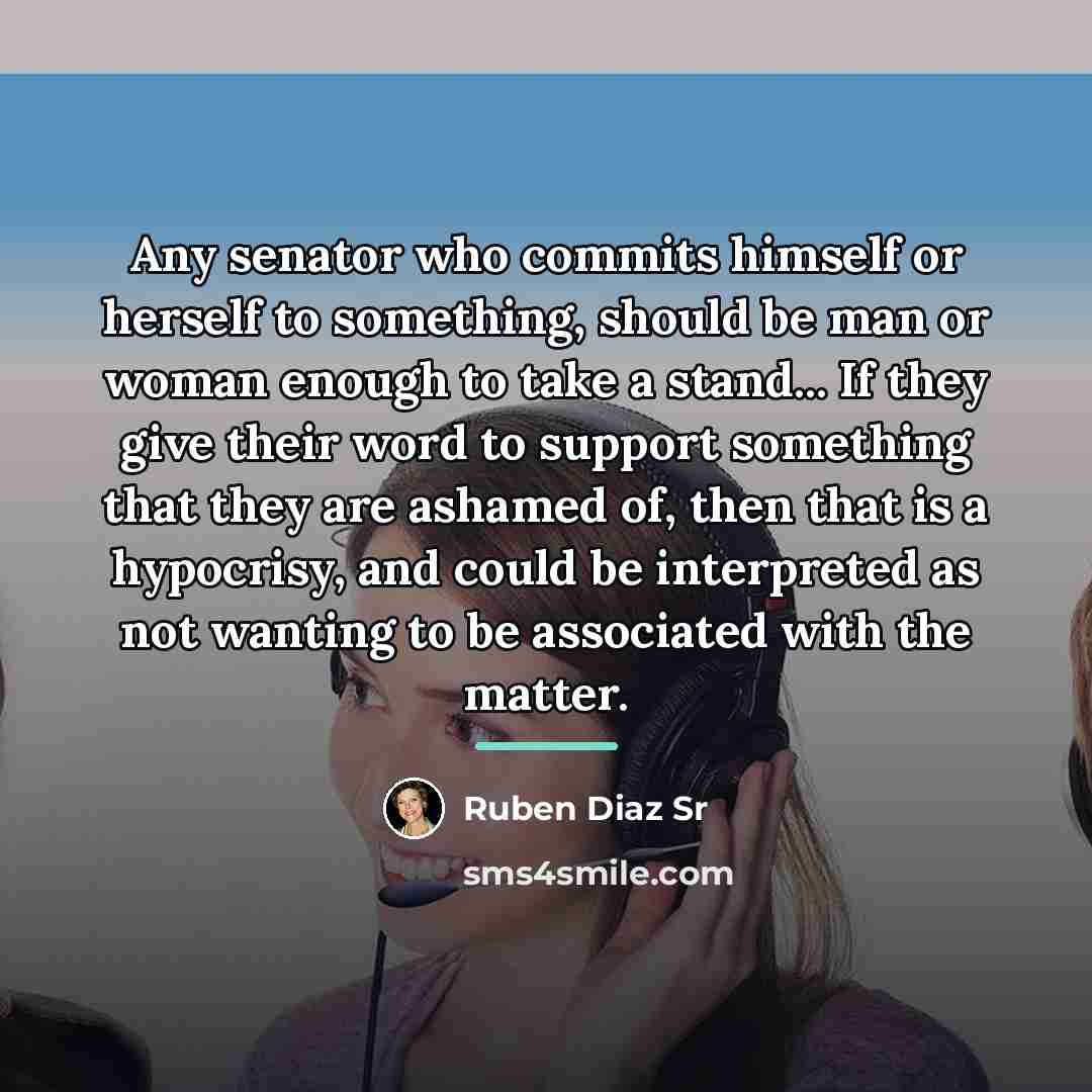“Any senator who commits himself or herself to something, should…” quote by Ruben Diaz Sr