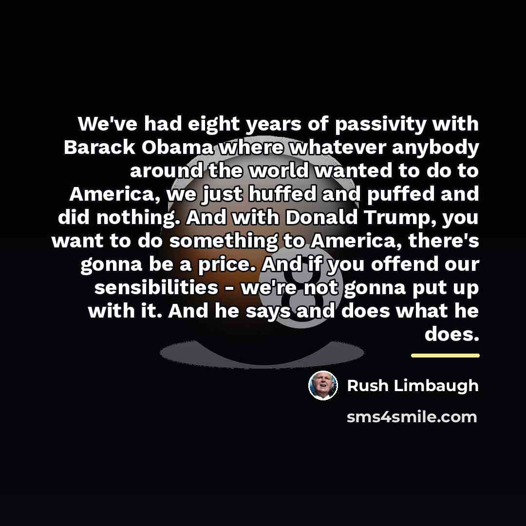 “We've had eight years of passivity with Barack Obama where…” quote by Rush Limbaugh
