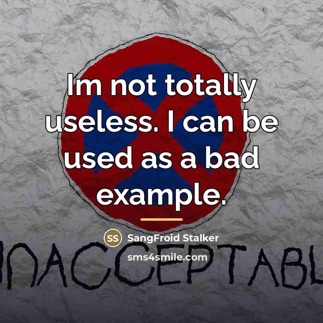 “Im not totally useless. I can be used as a…” quote by SangFroid Stalker