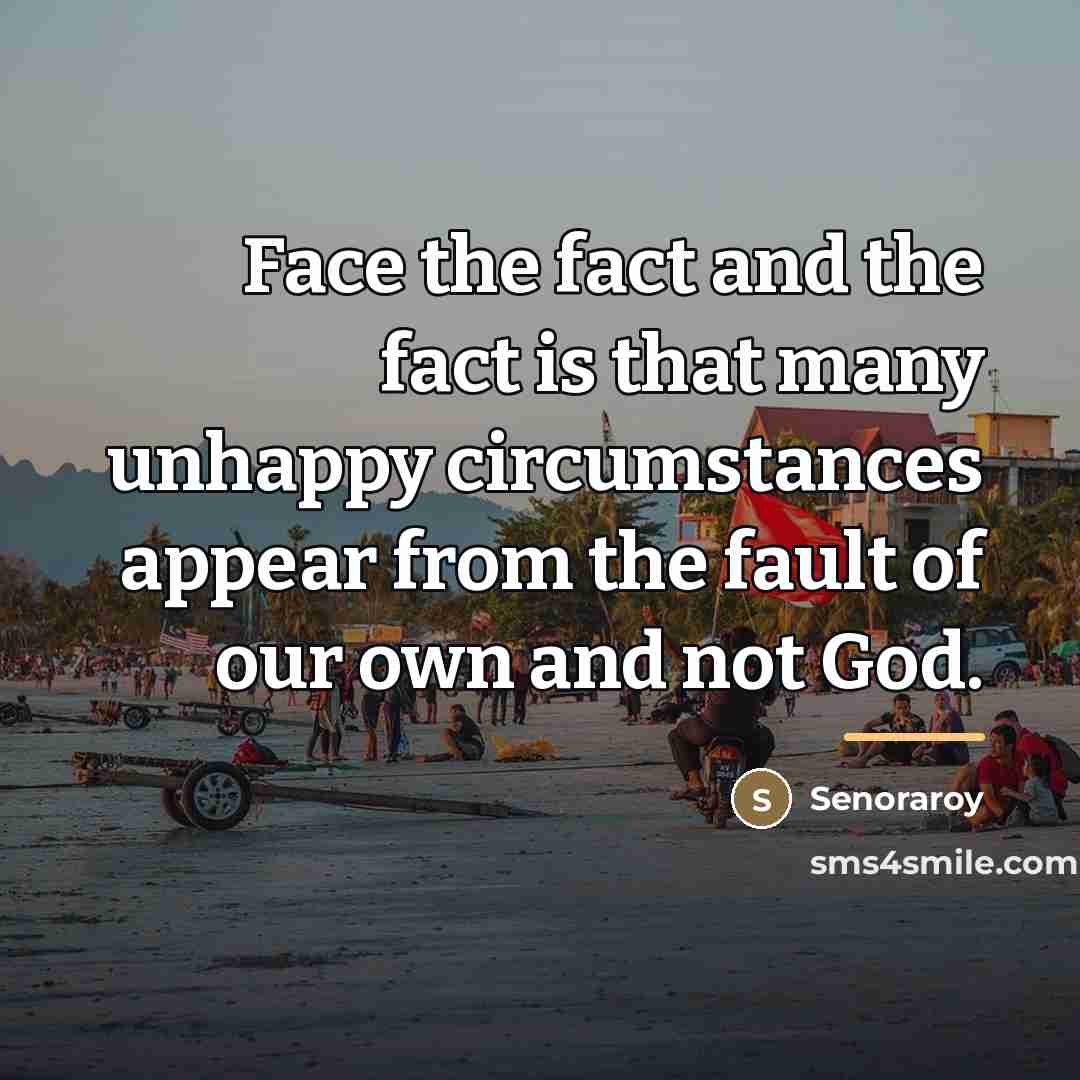 “Face the fact and the fact is that many unhappy…” quote by Senoraroy