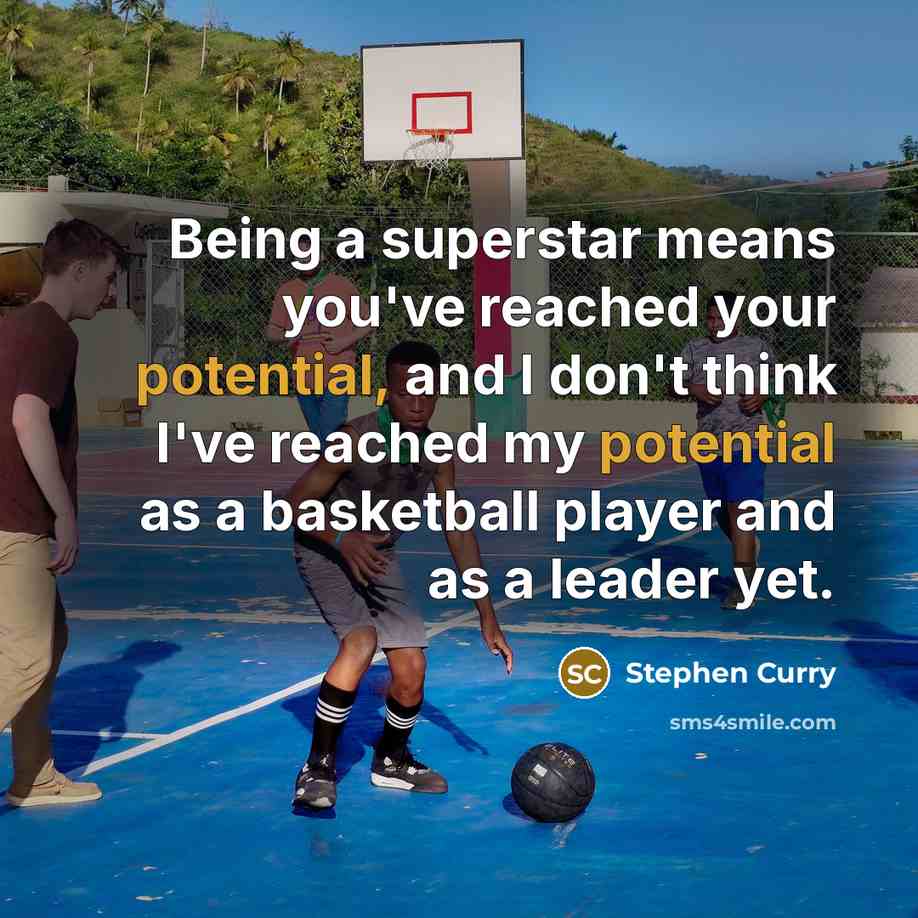 “Being a superstar means you've reached your potential, and I…” quote by Stephen Curry