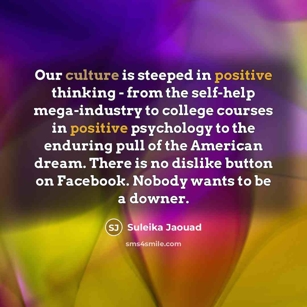 “Our culture is steeped in positive thinking - from the…” quote by Suleika Jaouad
