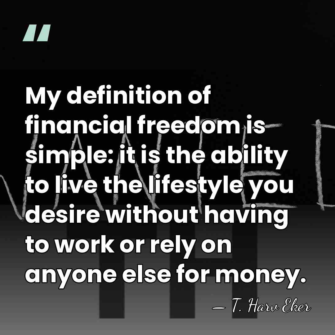 My definition of financial freedom is simple: it is the ability to&hellip; - T. Harv Eker