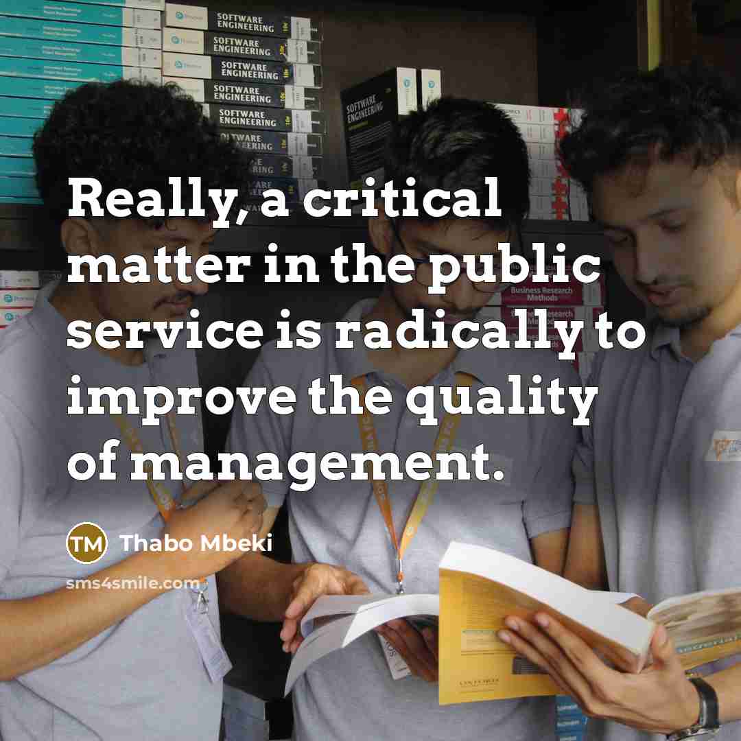 “Really, a critical matter in the public service is radically…” quote by Thabo Mbeki