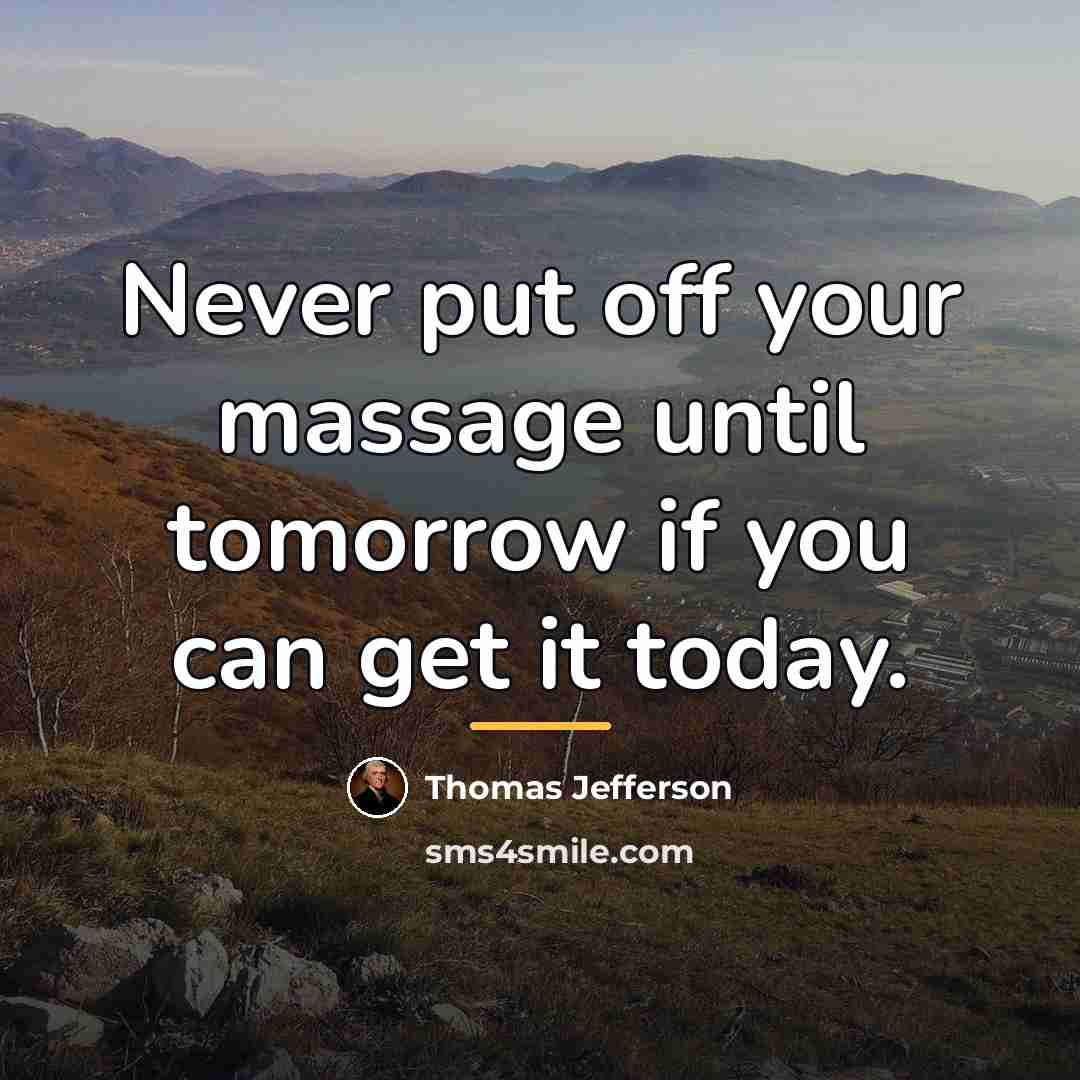 “Never put off your massage until tomorrow if you can…” quote by Thomas Jefferson