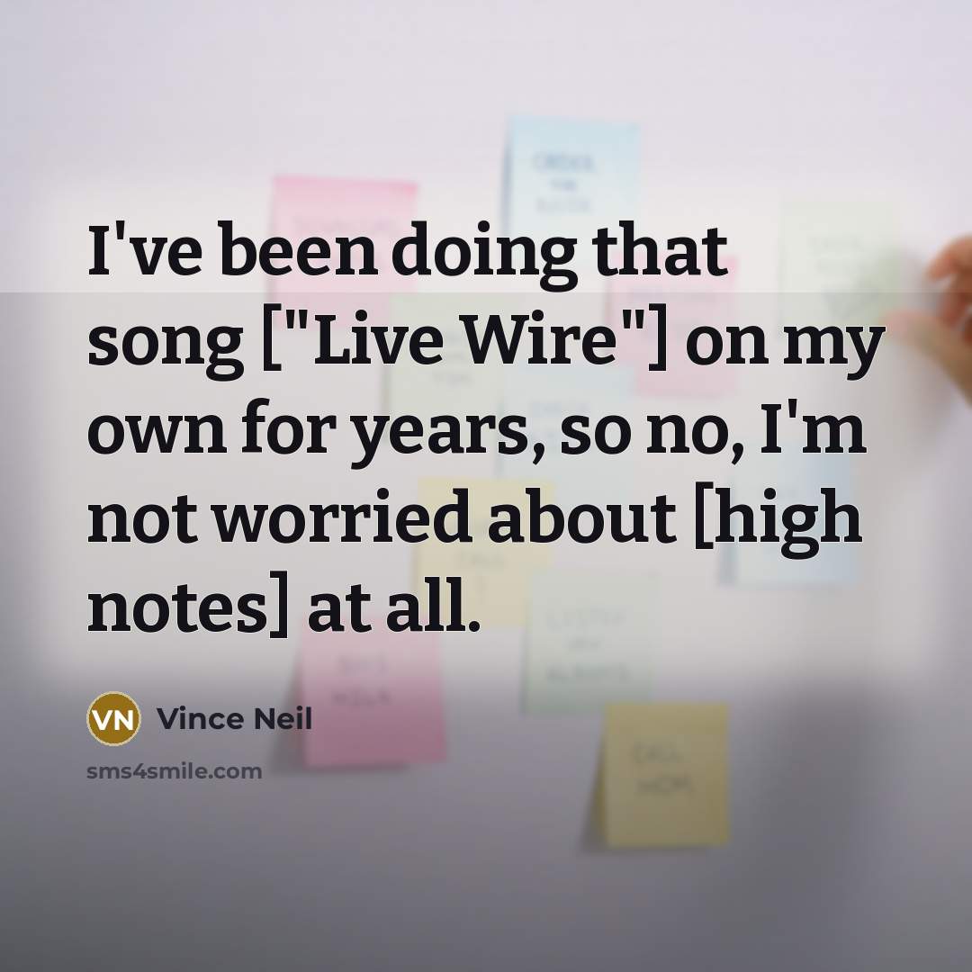 “I've been doing that song ["Live Wire"] on my own…” quote by Vince Neil