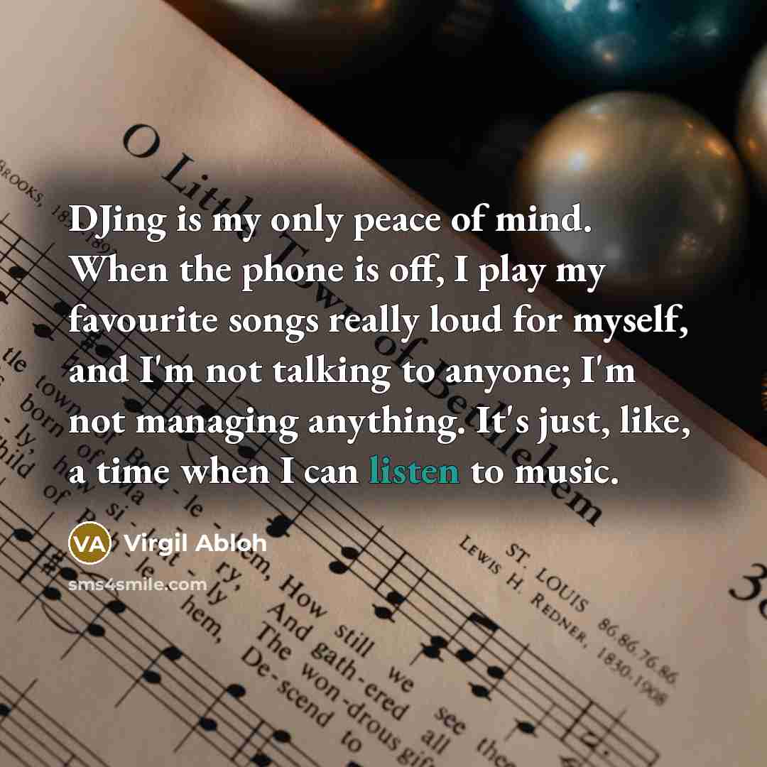 “DJing is my only peace of mind. When the phone…” quote by Virgil Abloh