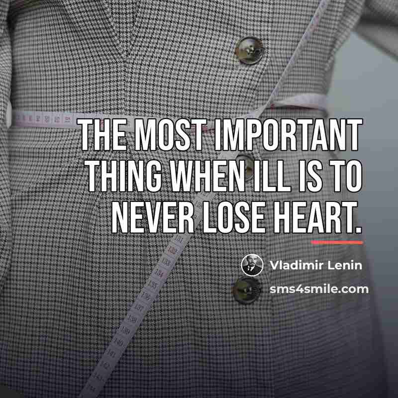 “The most important thing when ill is to never lose…” quote by Vladimir Lenin