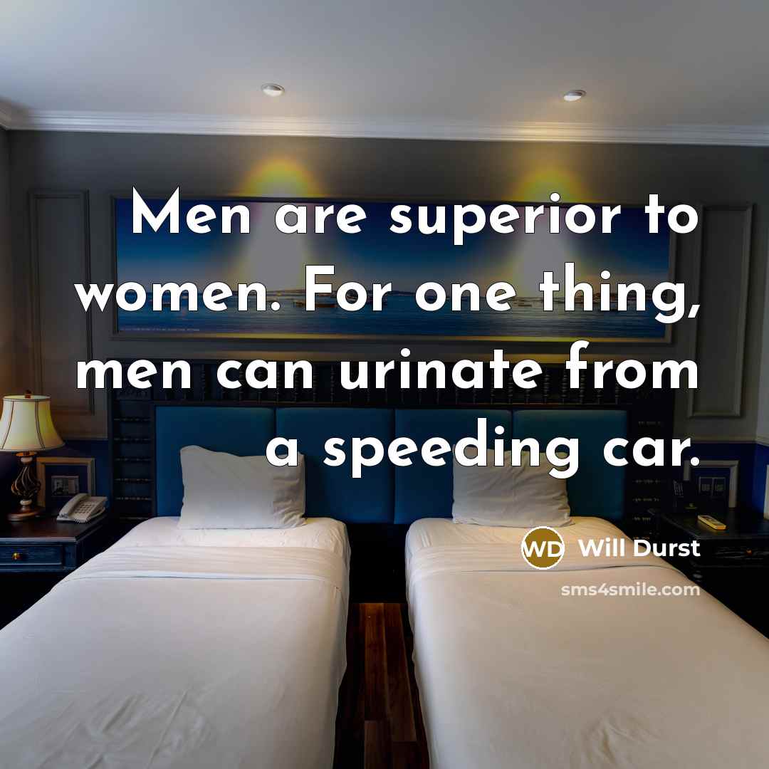 “Men are superior to women. For one thing, men can…” quote by Will Durst