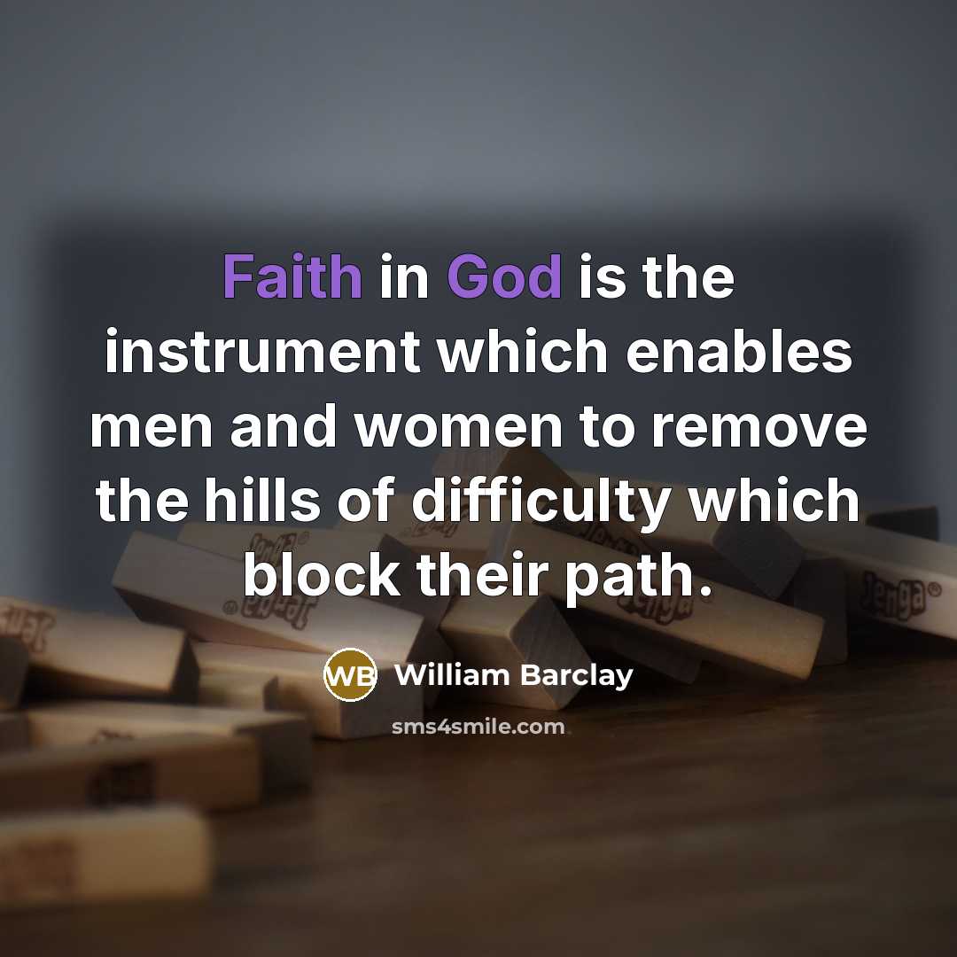 “Faith in God is the instrument which enables men and…” quote by William Barclay