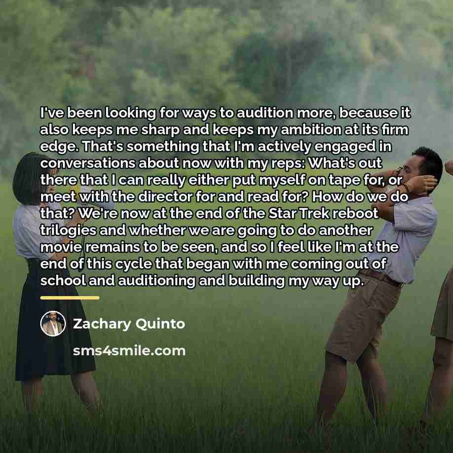 “I've been looking for ways to audition more, because it…” quote by Zachary Quinto