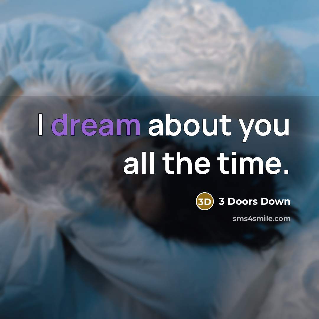 “I dream about you all the time.…” quote by 3 Doors Down
